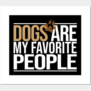 dogs are my favorite people Posters and Art